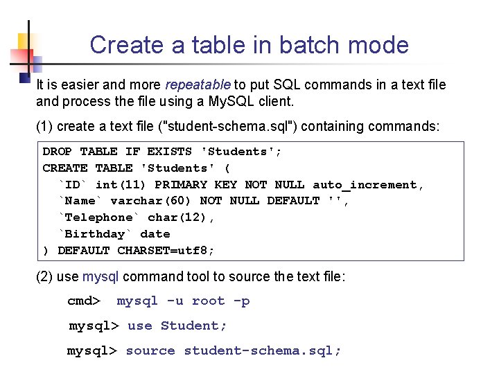 Create a table in batch mode It is easier and more repeatable to put