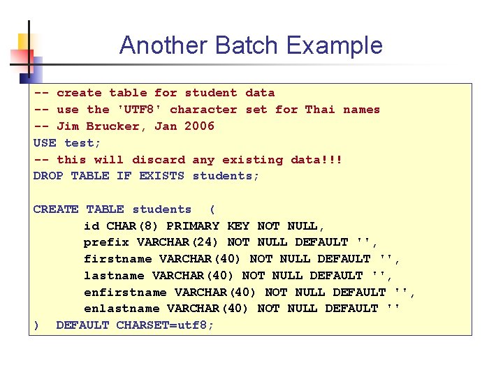 Another Batch Example -- create table for student data -- use the 'UTF 8'