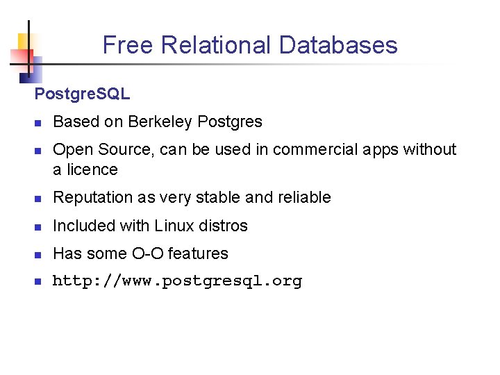 Free Relational Databases Postgre. SQL n n Based on Berkeley Postgres Open Source, can