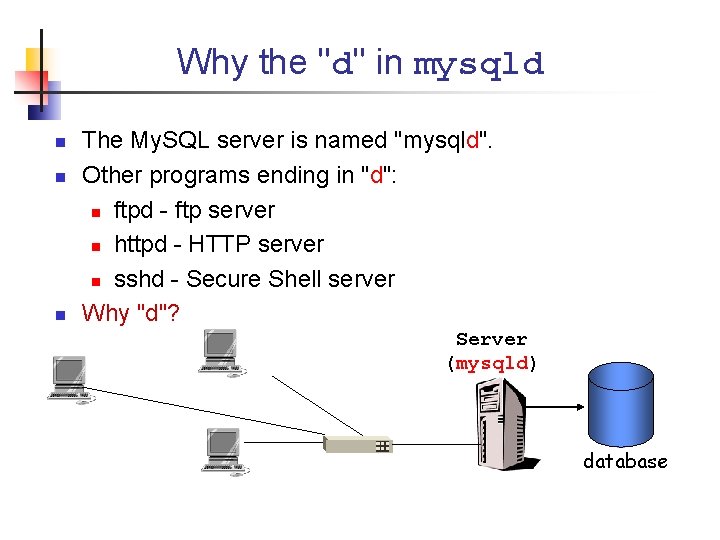 Why the "d" in mysqld n n n The My. SQL server is named