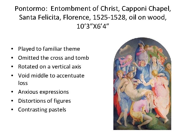 Pontormo: Entombment of Christ, Capponi Chapel, Santa Felicita, Florence, 1525 -1528, oil on wood,
