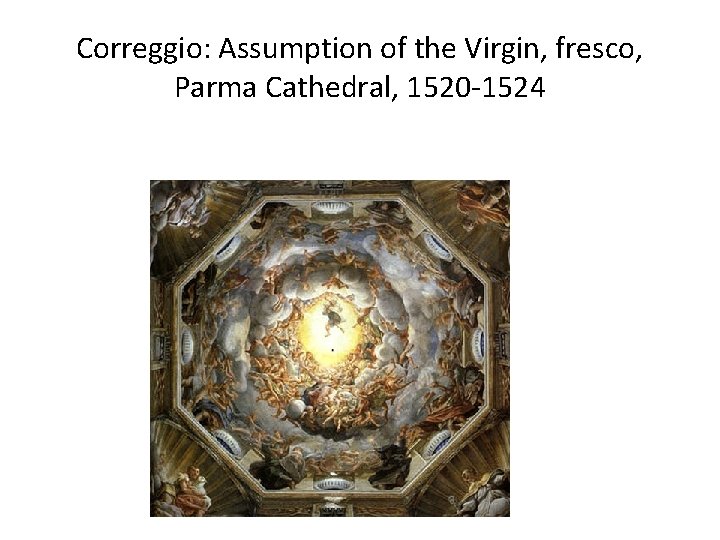 Correggio: Assumption of the Virgin, fresco, Parma Cathedral, 1520 -1524 
