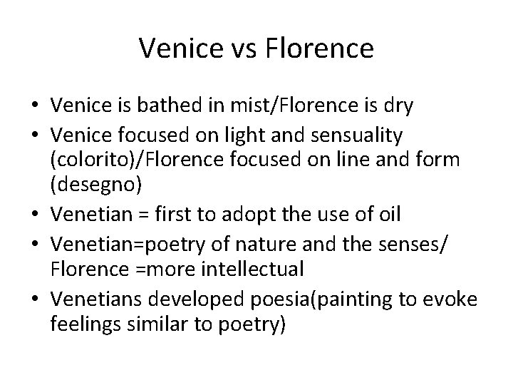 Venice vs Florence • Venice is bathed in mist/Florence is dry • Venice focused