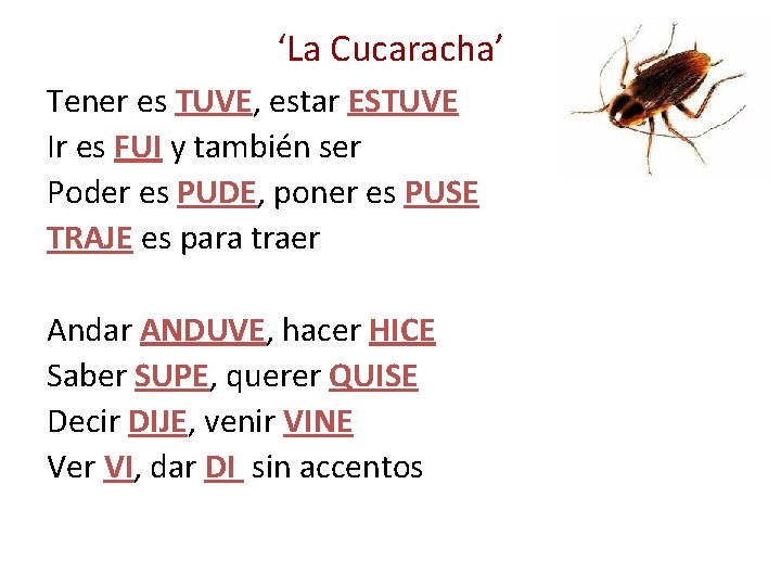 ‘La Cucaracha’ Tener es TUVE, estar ESTUVE Ir es FUI y también ser Poder