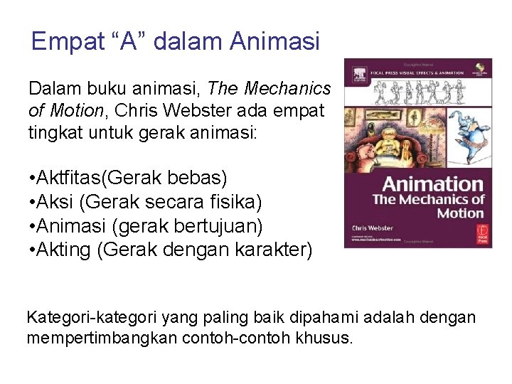 Empat “A” dalam Animasi Dalam buku animasi, The Mechanics of Motion, Chris Webster ada