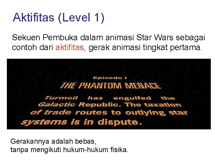 Aktifitas (Level 1) Sekuen Pembuka dalam animasi Star Wars sebagai contoh dari aktifitas, gerak