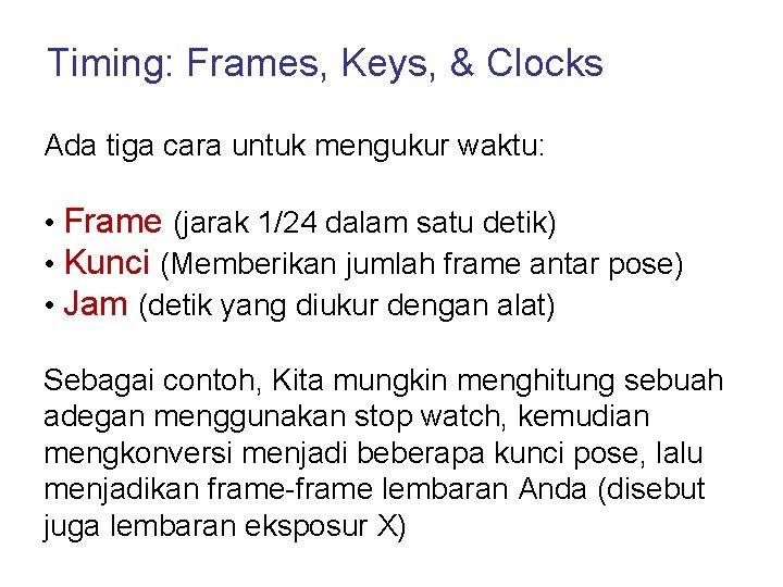 Timing: Frames, Keys, & Clocks Ada tiga cara untuk mengukur waktu: • Frame (jarak