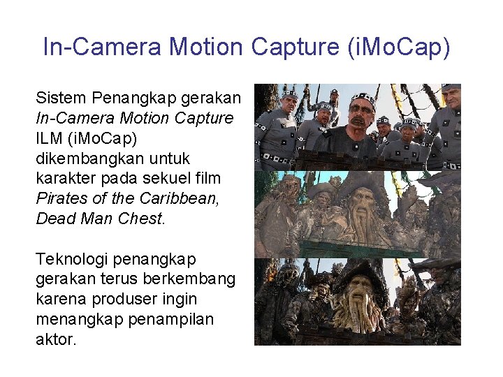 In-Camera Motion Capture (i. Mo. Cap) Sistem Penangkap gerakan In-Camera Motion Capture ILM (i.