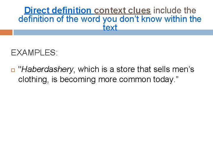 Direct definition context clues include the definition of the word you don’t know within
