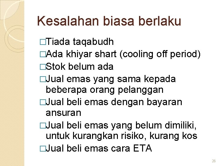 Kesalahan biasa berlaku �Tiada taqabudh �Ada khiyar shart (cooling off period) �Stok belum ada