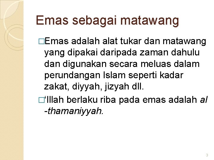 Emas sebagai matawang �Emas adalah alat tukar dan matawang yang dipakai daripada zaman dahulu