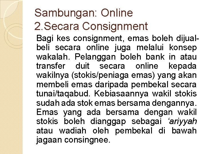 Sambungan: Online 2. Secara Consignment Bagi kes consignment, emas boleh dijualbeli secara online juga