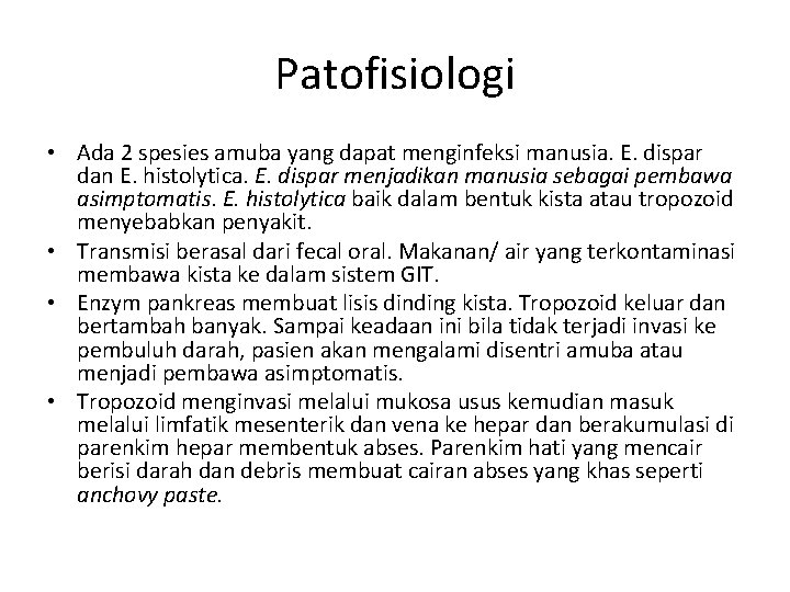 Patofisiologi • Ada 2 spesies amuba yang dapat menginfeksi manusia. E. dispar dan E.