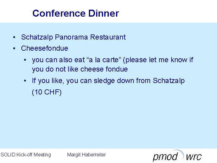 Conference Dinner • Schatzalp Panorama Restaurant • Cheesefondue • you can also eat “a