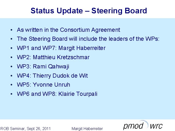 Status Update – Steering Board • As written in the Consortium Agreement • The