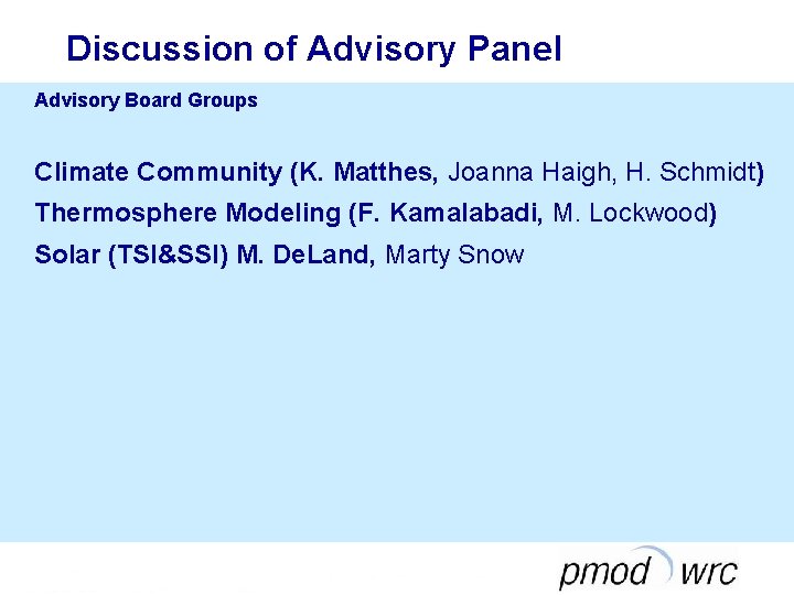 Discussion of Advisory Panel Advisory Board Groups Climate Community (K. Matthes, Joanna Haigh, H.