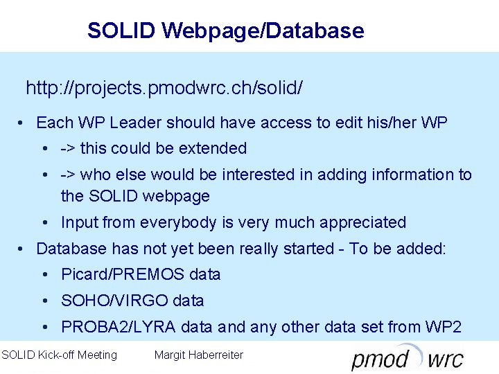 SOLID Webpage/Database http: //projects. pmodwrc. ch/solid/ • Each WP Leader should have access to