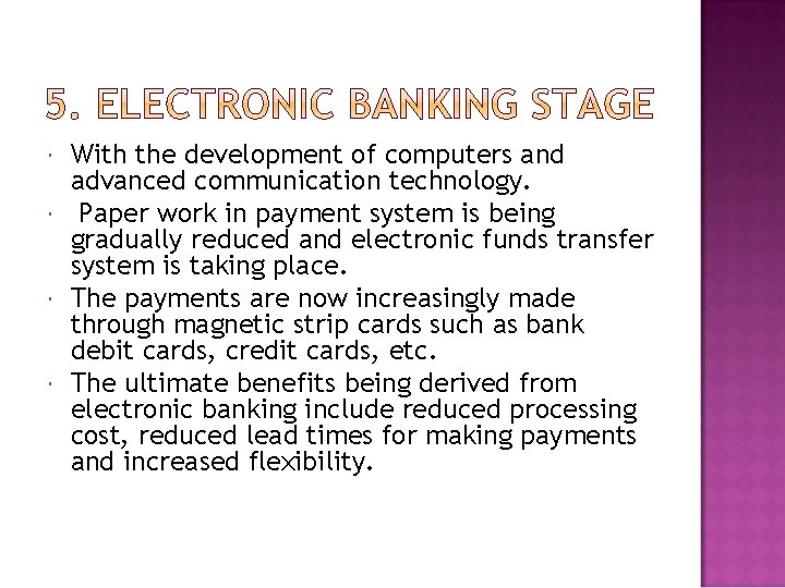  With the development of computers and advanced communication technology. Paper work in payment