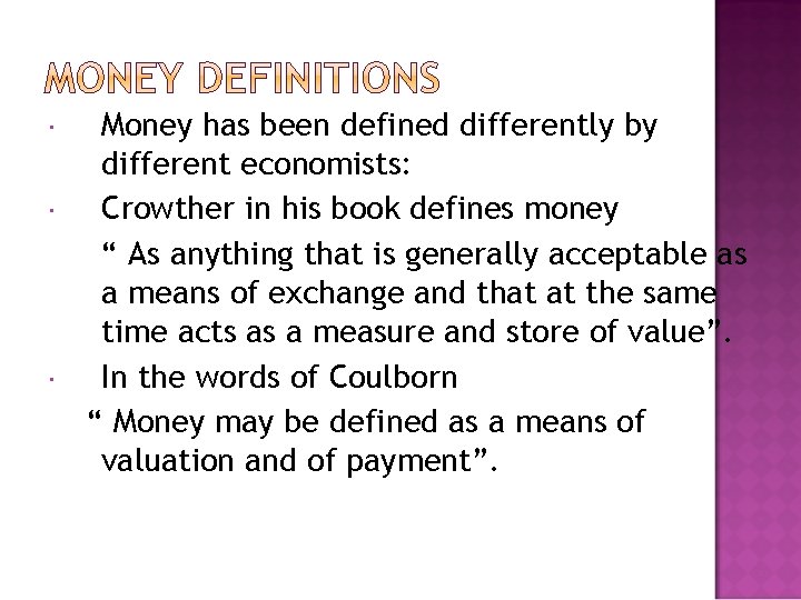  Money has been defined differently by different economists: Crowther in his book defines