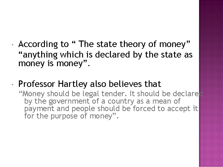  According to “ The state theory of money” “anything which is declared by