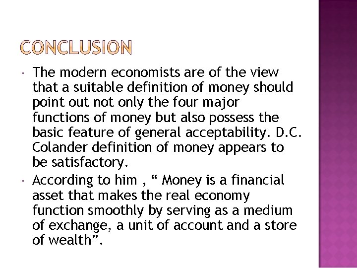  The modern economists are of the view that a suitable definition of money