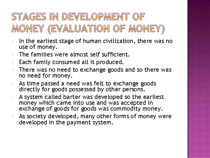  In the earliest stage of human civilization, there was no use of money.