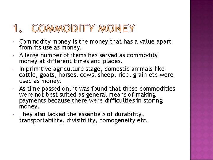  Commodity money is the money that has a value apart from its use