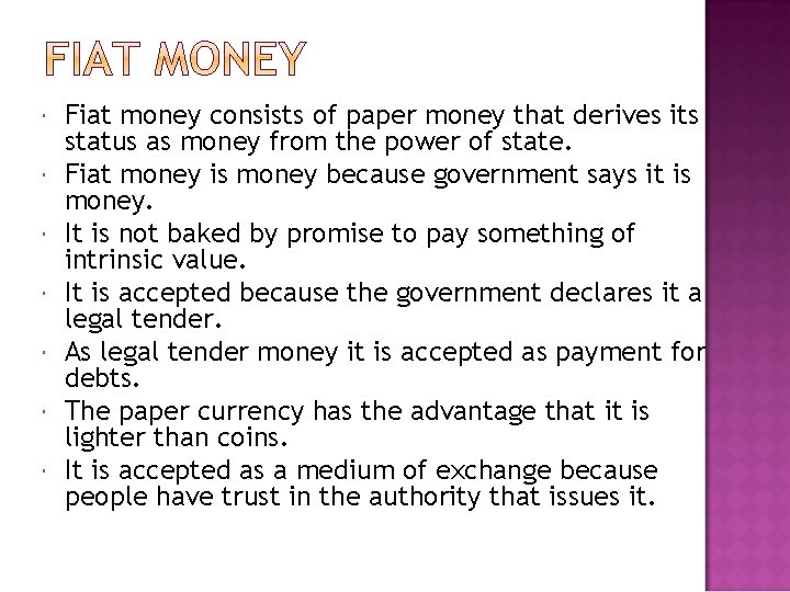  Fiat money consists of paper money that derives its status as money from