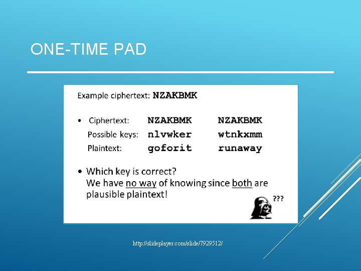 ONE-TIME PAD http: //slideplayer. com/slide/7929512/ 