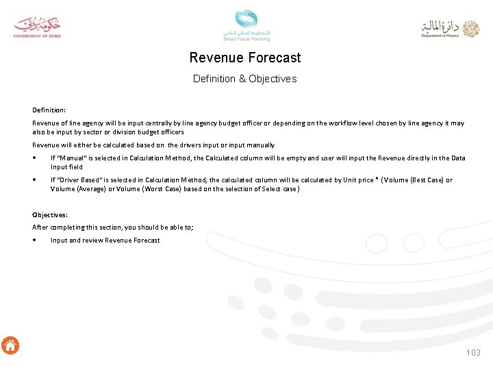 Revenue Forecast Definition & Objectives Definition: Revenue of line agency will be input centrally