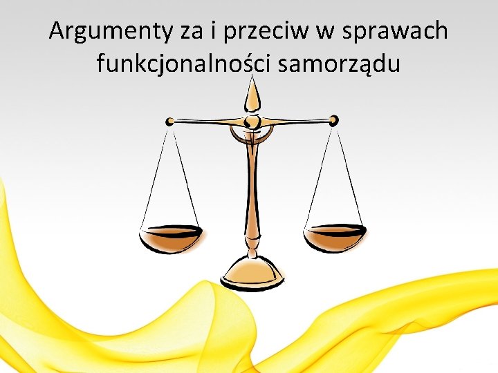 Argumenty za i przeciw w sprawach funkcjonalności samorządu 