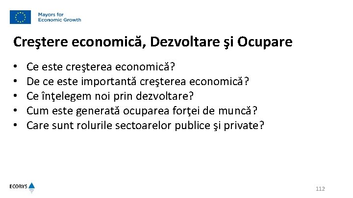 Creştere economică, Dezvoltare şi Ocupare • • • Ce este creşterea economică? De ce