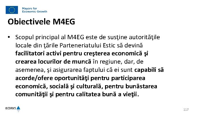 Obiectivele M 4 EG • Scopul principal al M 4 EG este de susţine