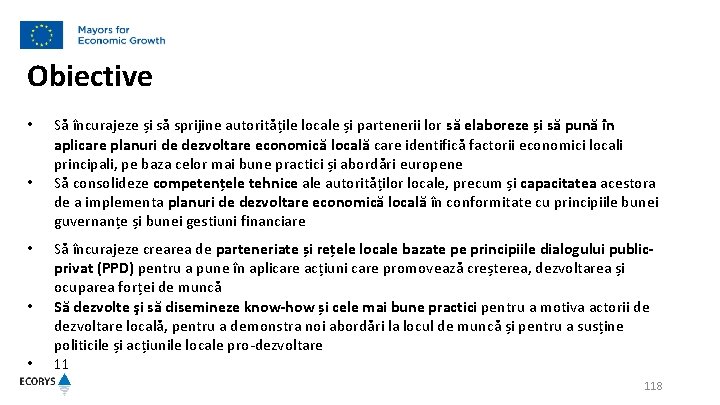 Obiective • • • Să încurajeze și să sprijine autoritățile locale și partenerii lor