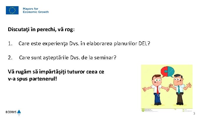 Discutaţi în perechi, vă rog: 1. Care este experienţa Dvs. în elaborarea planurilor DEL?