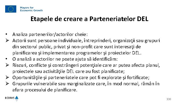 Etapele de creare a Parteneriatelor DEL • Analiza partenerilor/actorilor cheie: Ø Actorii sunt persoane