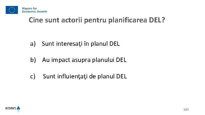 Cine sunt actorii pentru planificarea DEL? a) Sunt interesaţi în planul DEL b) Au