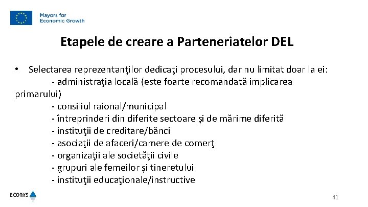 Etapele de creare a Parteneriatelor DEL • Selectarea reprezentanţilor dedicaţi procesului, dar nu limitat