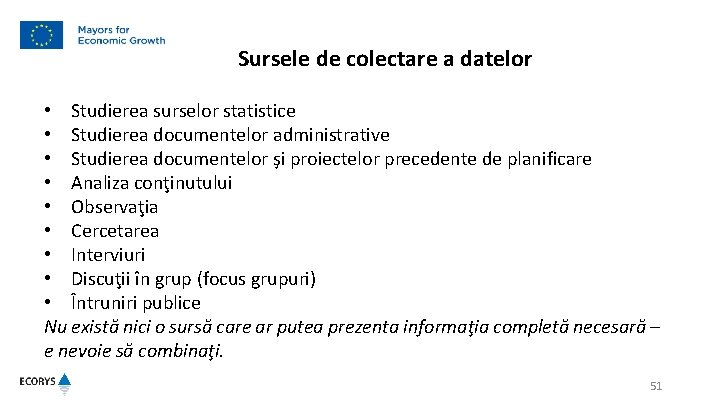 Sursele de colectare a datelor • Studierea surselor statistice • Studierea documentelor administrative •