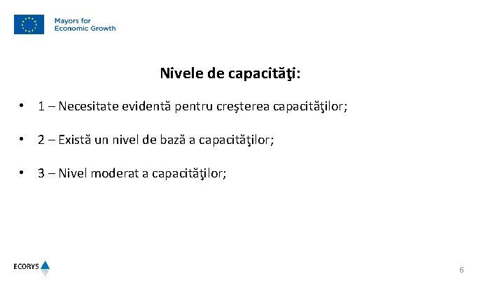 Nivele de capacităţi: • 1 – Necesitate evidentă pentru creşterea capacităţilor; • 2 –