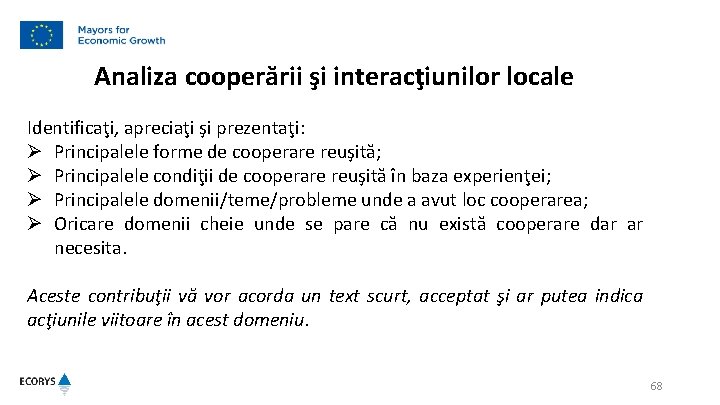 Analiza cooperării şi interacţiunilor locale Identificaţi, apreciaţi şi prezentaţi: Ø Principalele forme de cooperare