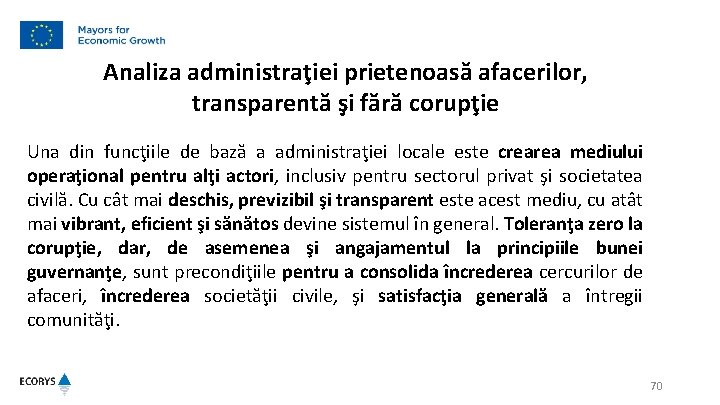 Analiza administraţiei prietenoasă afacerilor, transparentă şi fără corupţie Una din funcţiile de bază a