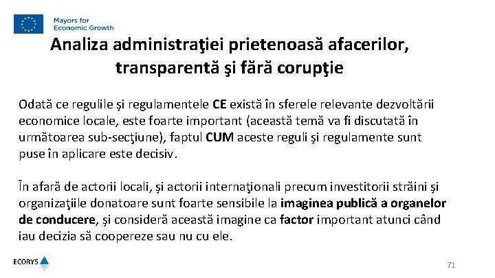 Analiza administraţiei prietenoasă afacerilor, transparentă şi fără corupţie Odată ce regulile şi regulamentele CE