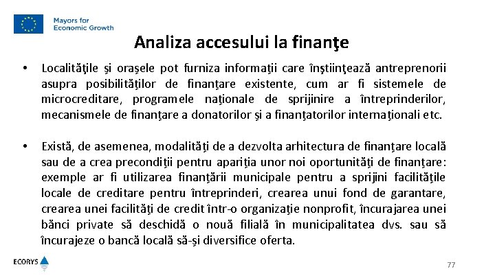 Analiza accesului la finanţe • Localităţile și orașele pot furniza informații care înştiinţează antreprenorii