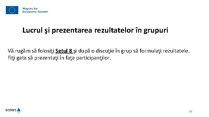 Lucrul şi prezentarea rezultatelor în grupuri Vă rugăm să folosiţi Setul 8 şi după