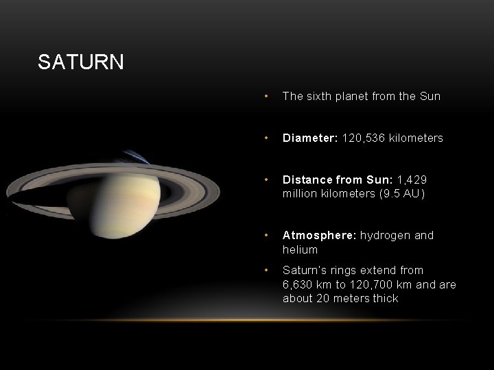 SATURN • The sixth planet from the Sun • Diameter: 120, 536 kilometers •