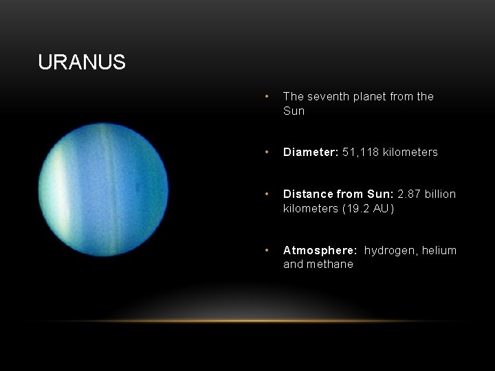 URANUS • The seventh planet from the Sun • Diameter: 51, 118 kilometers •