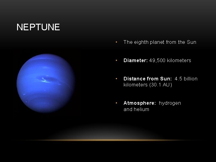 NEPTUNE • The eighth planet from the Sun • Diameter: 49, 500 kilometers •