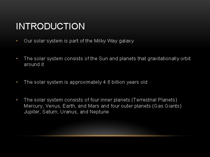 INTRODUCTION • Our solar system is part of the Milky Way galaxy • The