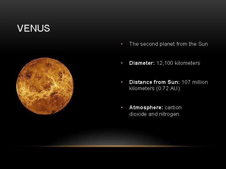 VENUS • The second planet from the Sun • Diameter: 12, 100 kilometers •
